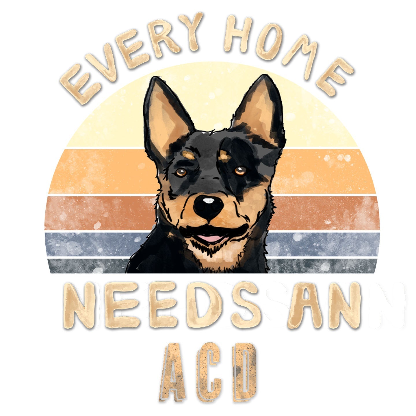 Every Home Needs a Australian Cattle Dog - Women's V-Neck T-Shirt