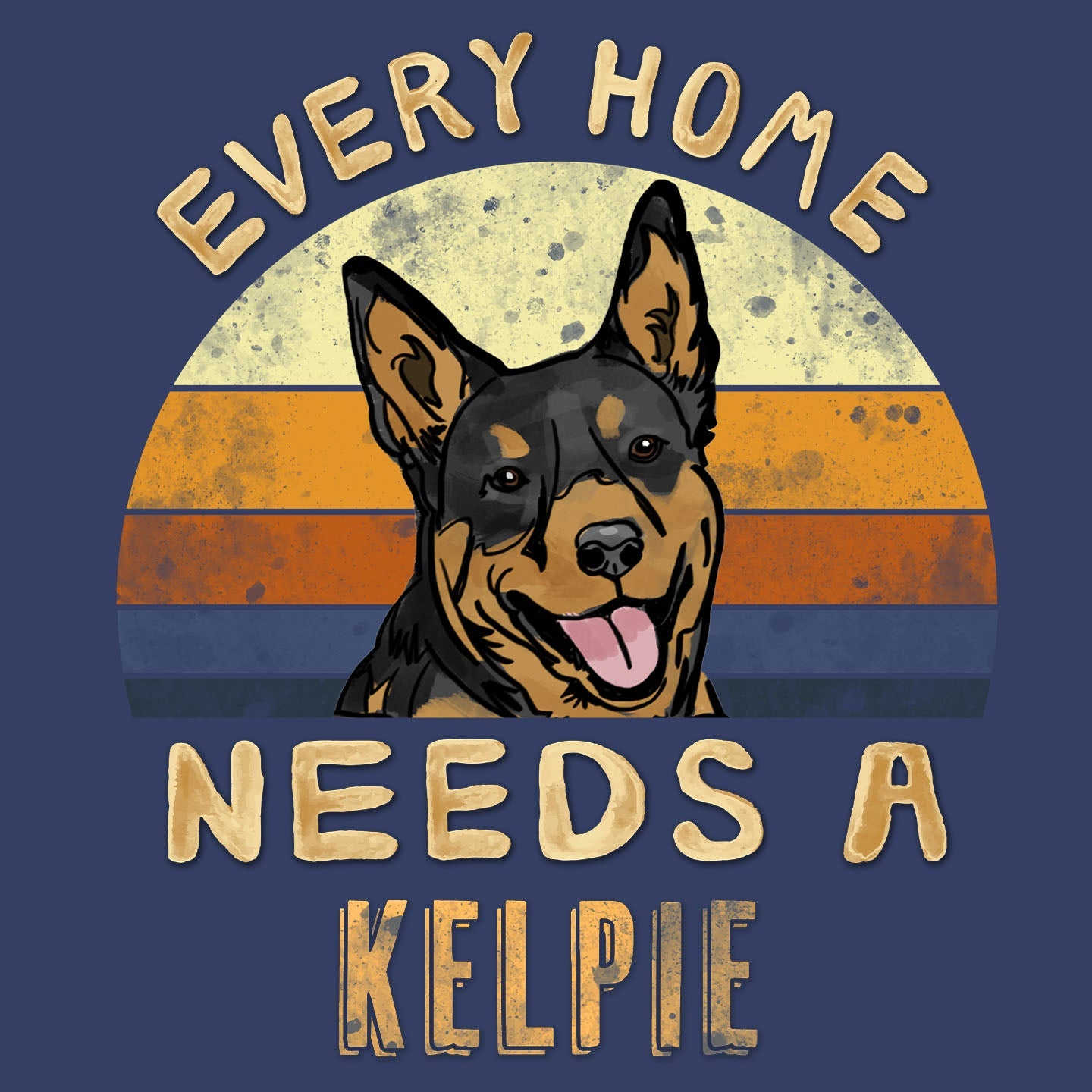 Every Home Needs a Australian Kelpie - Adult Unisex Crewneck Sweatshirt