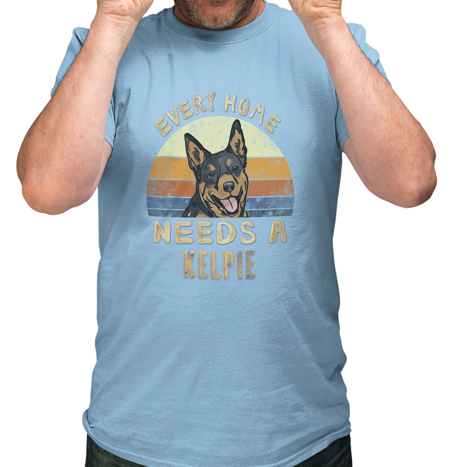 Every Home Needs a Australian Kelpie - Adult Unisex T-Shirt