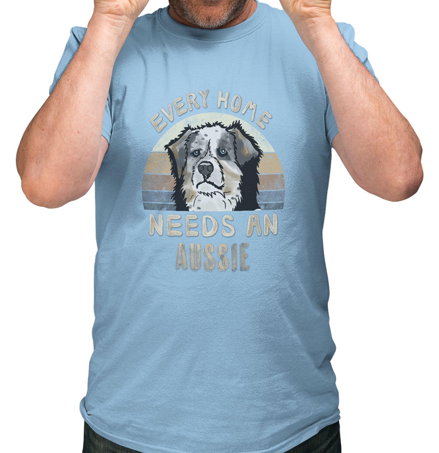 Every Home Needs a Australian Shepherd - Adult Unisex T-Shirt