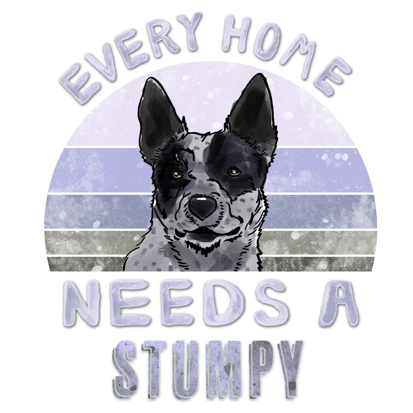 Every Home Needs a Australian Stumpy Tail Cattle Dog - Women's V-Neck T-Shirt