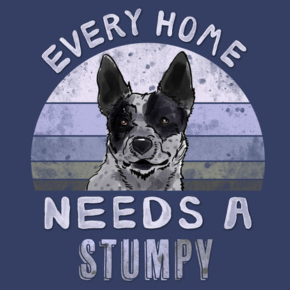 Every Home Needs a Australian Stumpy Tail Cattle Dog - Adult Unisex Crewneck Sweatshirt