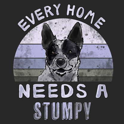 Every Home Needs a Australian Stumpy Tail Cattle Dog - Adult Unisex T-Shirt