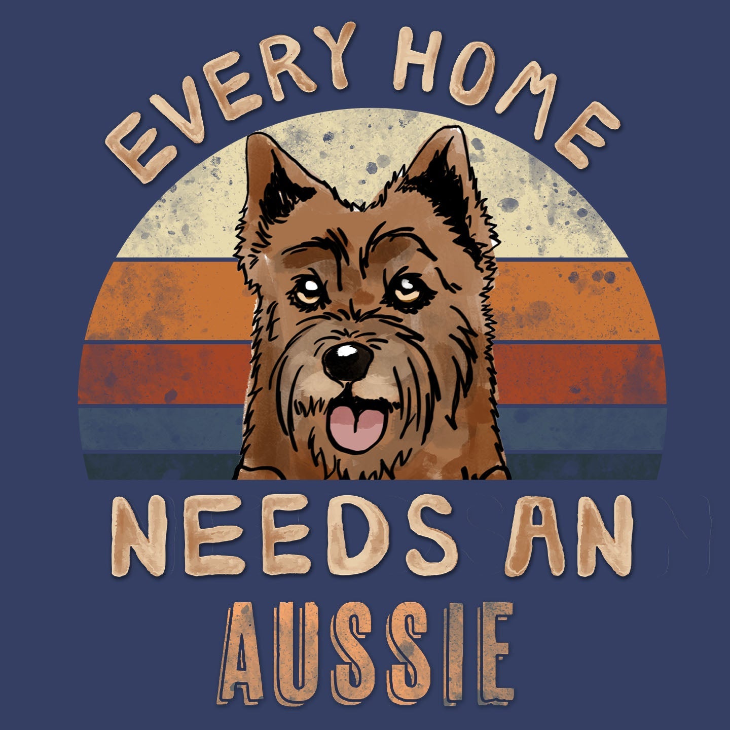 Every Home Needs a Australian Terrier - Adult Unisex Crewneck Sweatshirt