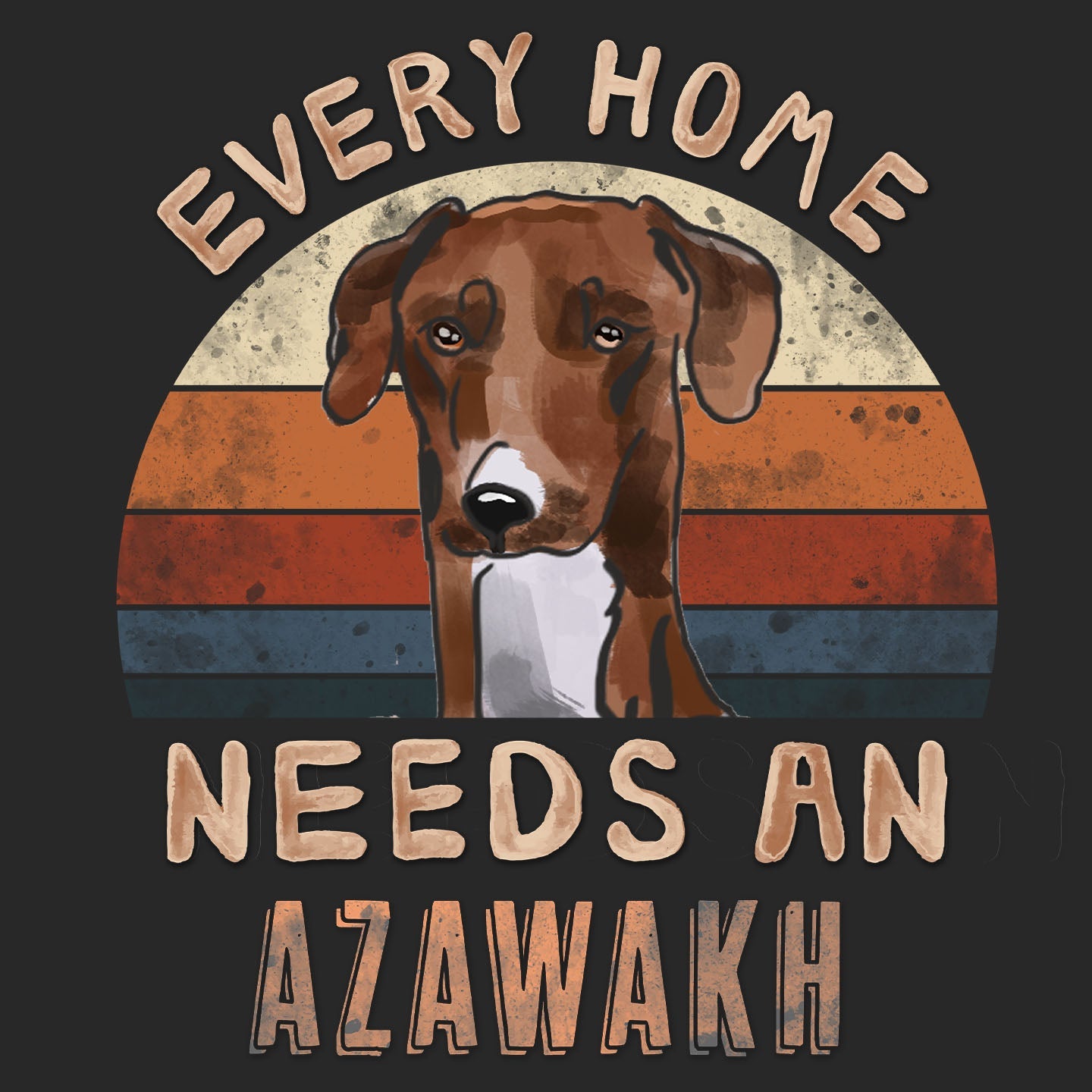 Every Home Needs a Azawakh - Adult Unisex T-Shirt
