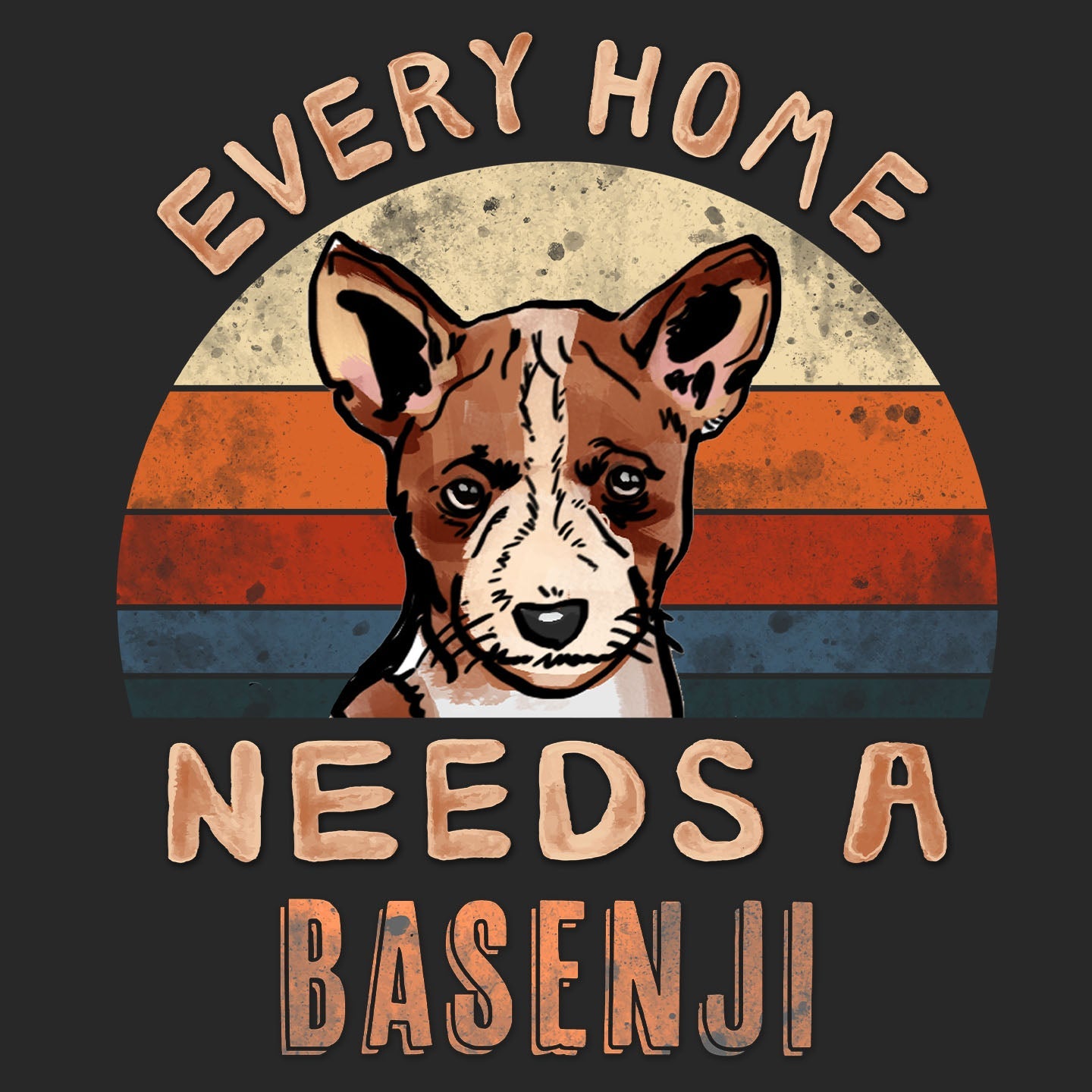 Every Home Needs a Basenji - Adult Unisex T-Shirt