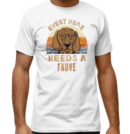 Every Home Needs a Basset Fauve de Bretagne - Adult Unisex T-Shirt