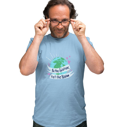 Earth Day Be The Solution Not The Pollution - Adult Unisex T-Shirt