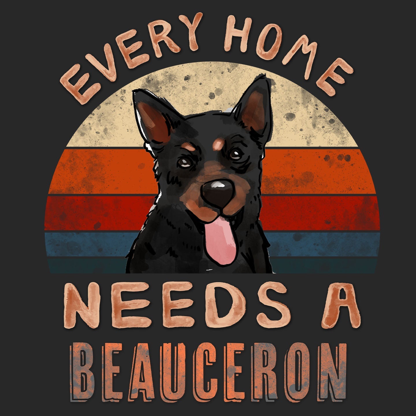 Every Home Needs a Beauceron - Adult Unisex T-Shirt
