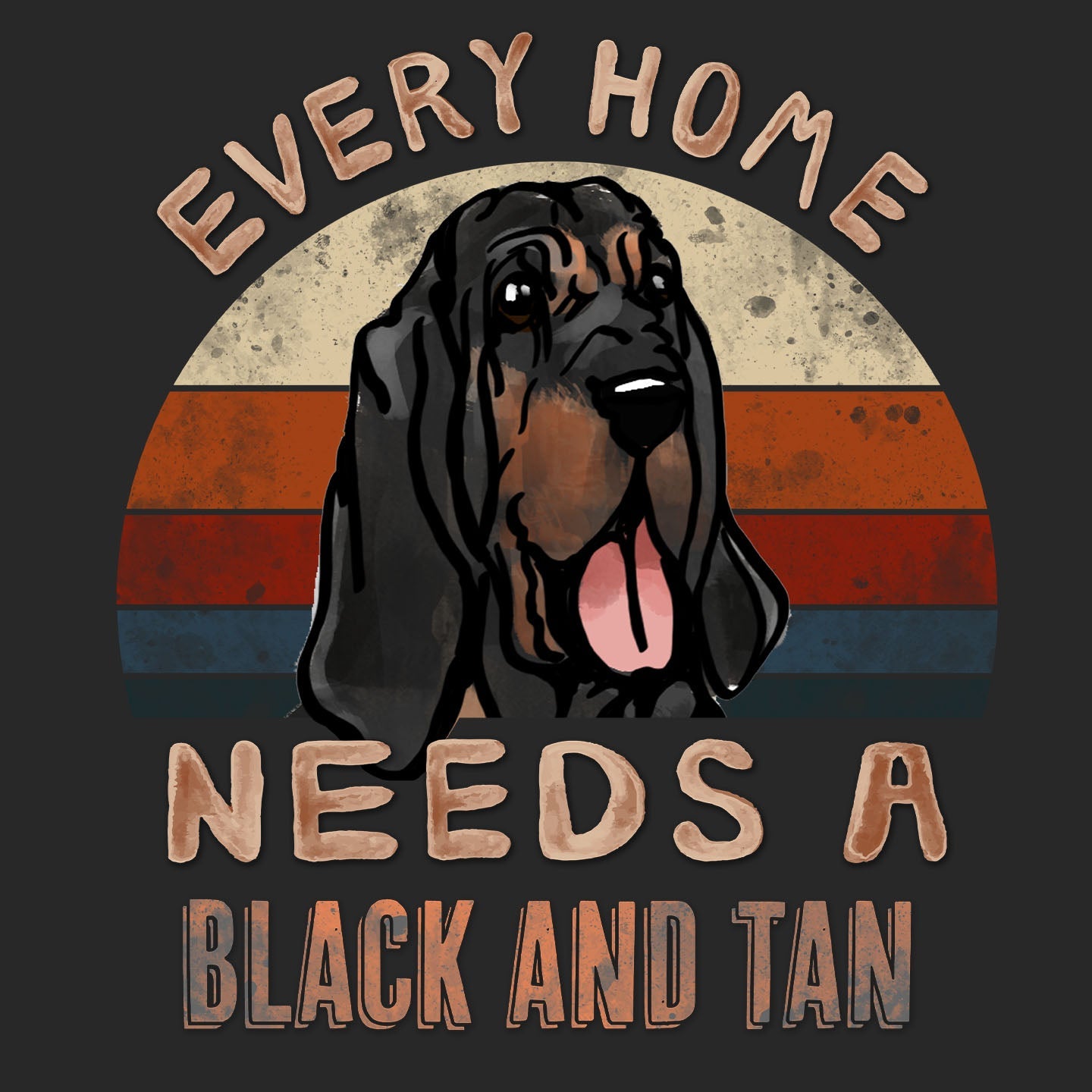 Every Home Needs a Black and Tan Coonhound - Adult Unisex T-Shirt