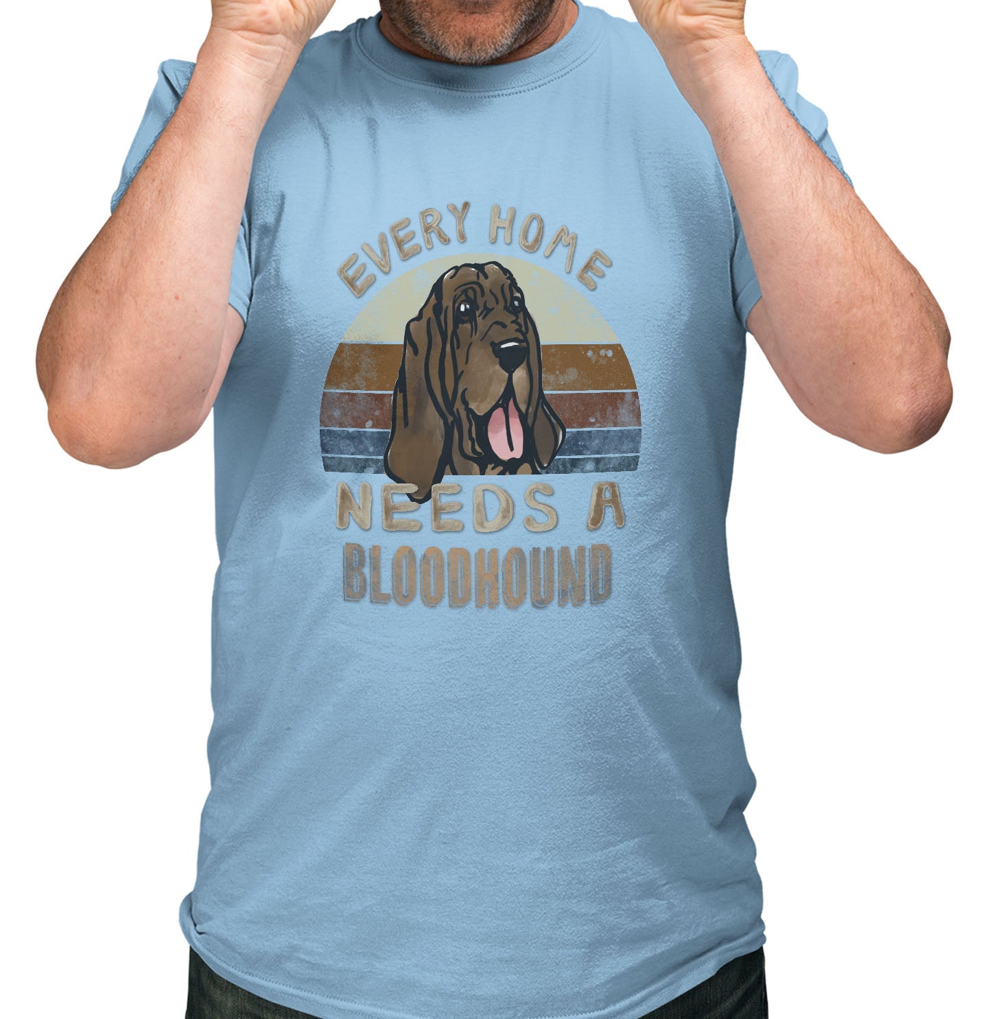 Every Home Needs a Bloodhound - Adult Unisex T-Shirt