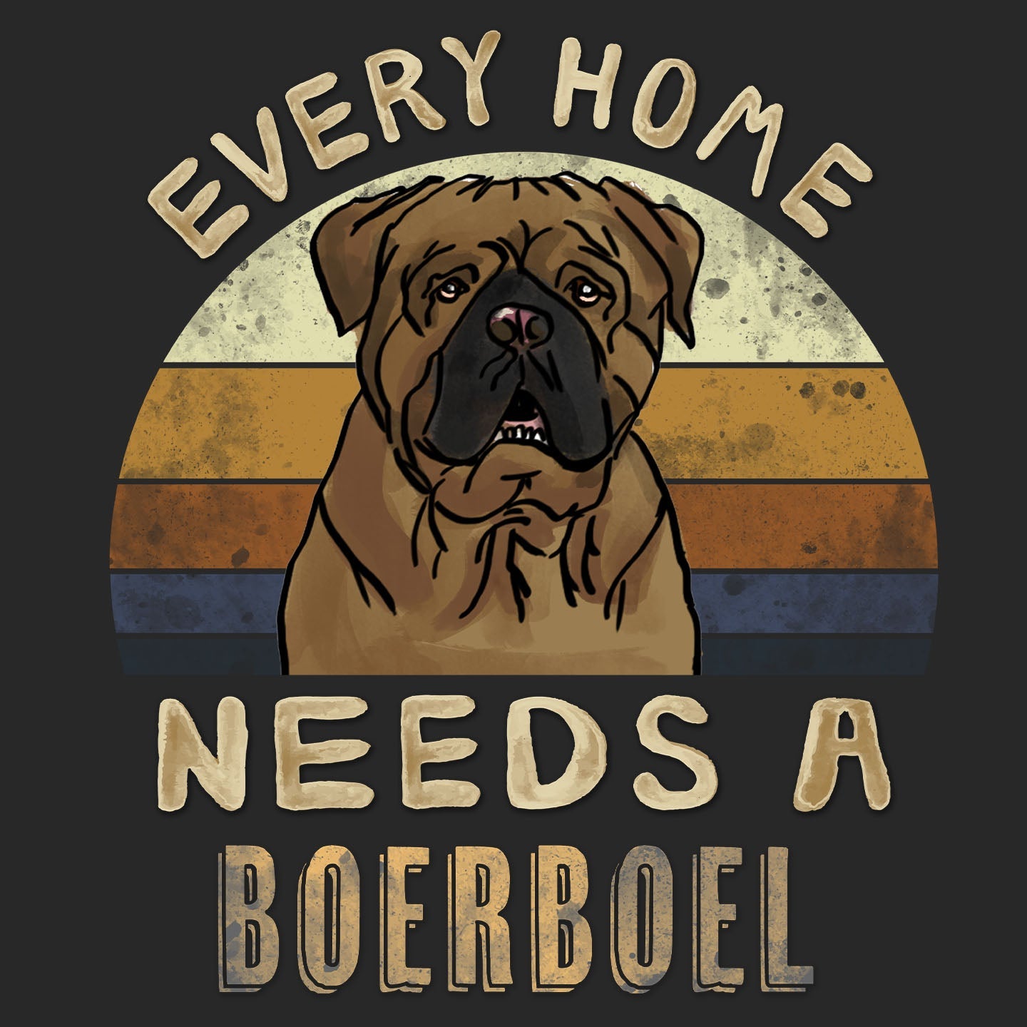 Every Home Needs a Boerboel - Adult Unisex T-Shirt