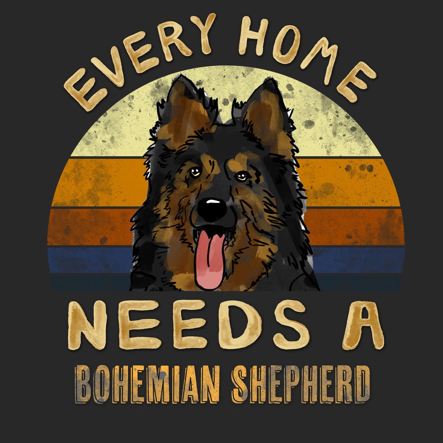 Every Home Needs a Bohemian Shepherd - Adult Unisex T-Shirt