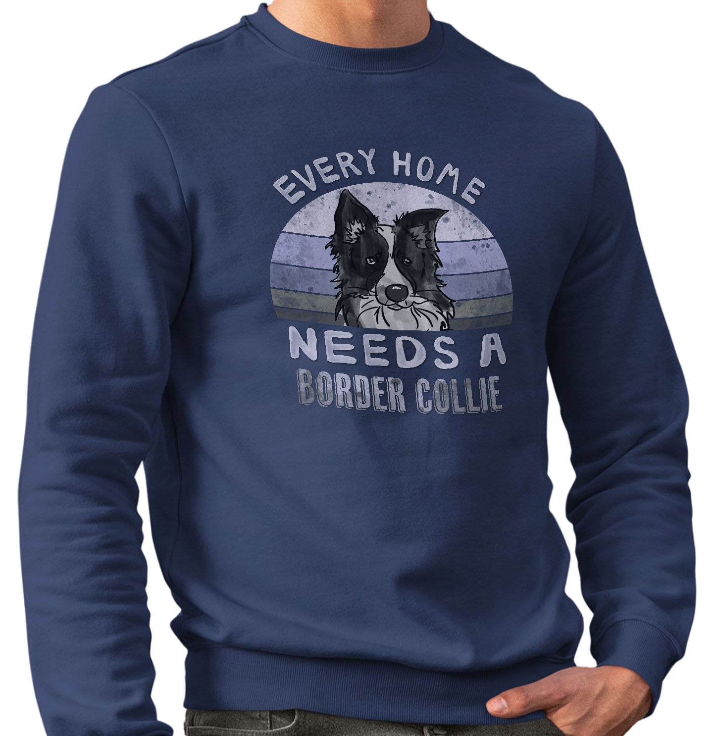 Every Home Needs a Border Collie - Adult Unisex Crewneck Sweatshirt