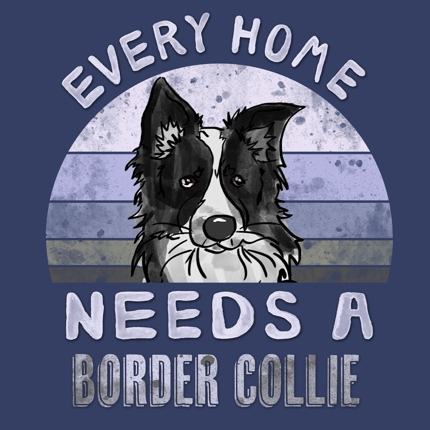 Every Home Needs a Border Collie - Adult Unisex Crewneck Sweatshirt