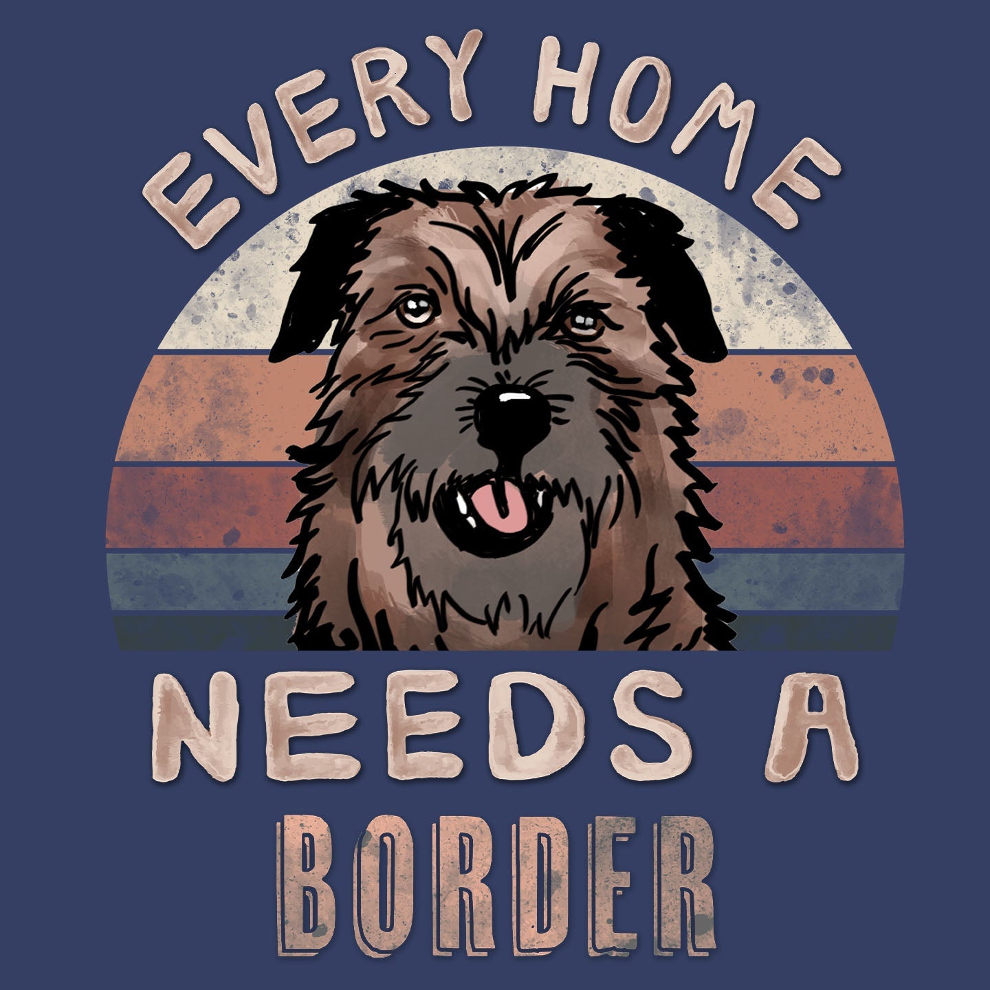 Every Home Needs a Border Terrier - Adult Unisex Crewneck Sweatshirt