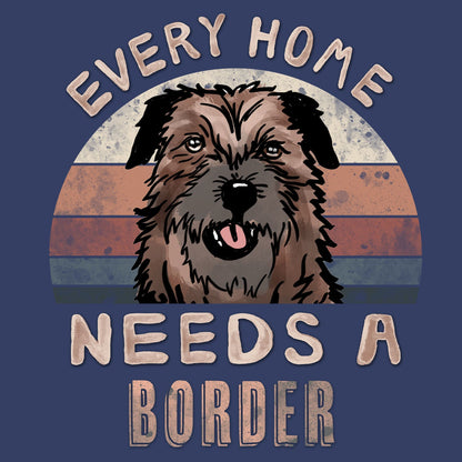 Every Home Needs a Border Terrier - Adult Unisex Crewneck Sweatshirt