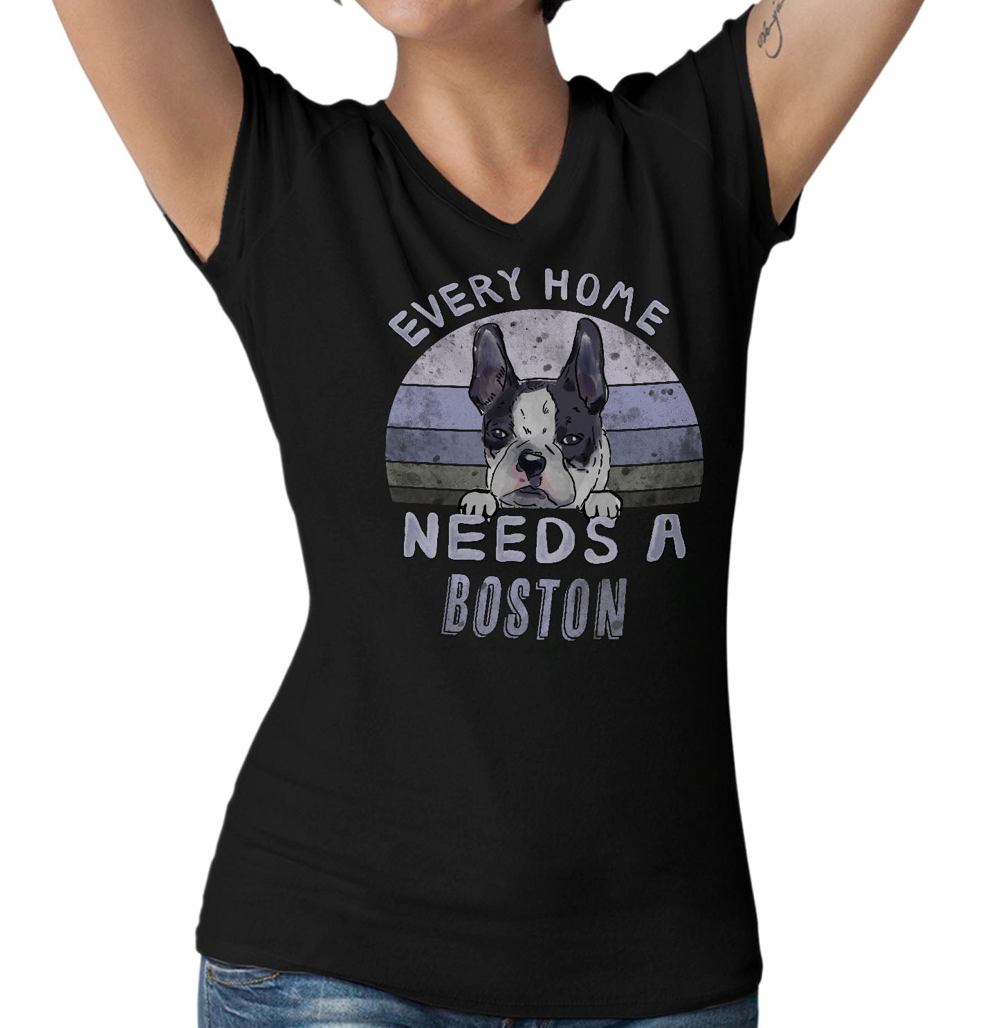 Every Home Needs a Boston Terrier - Women's V-Neck T-Shirt