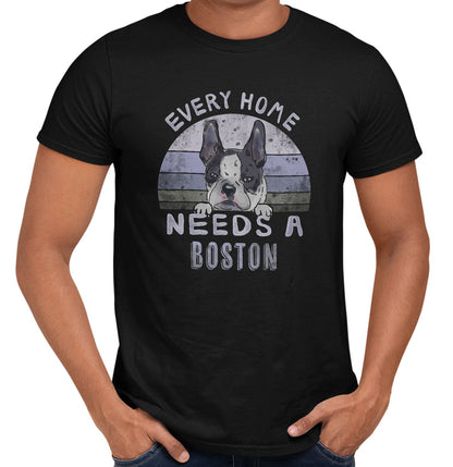 Every Home Needs a Boston Terrier - Adult Unisex T-Shirt