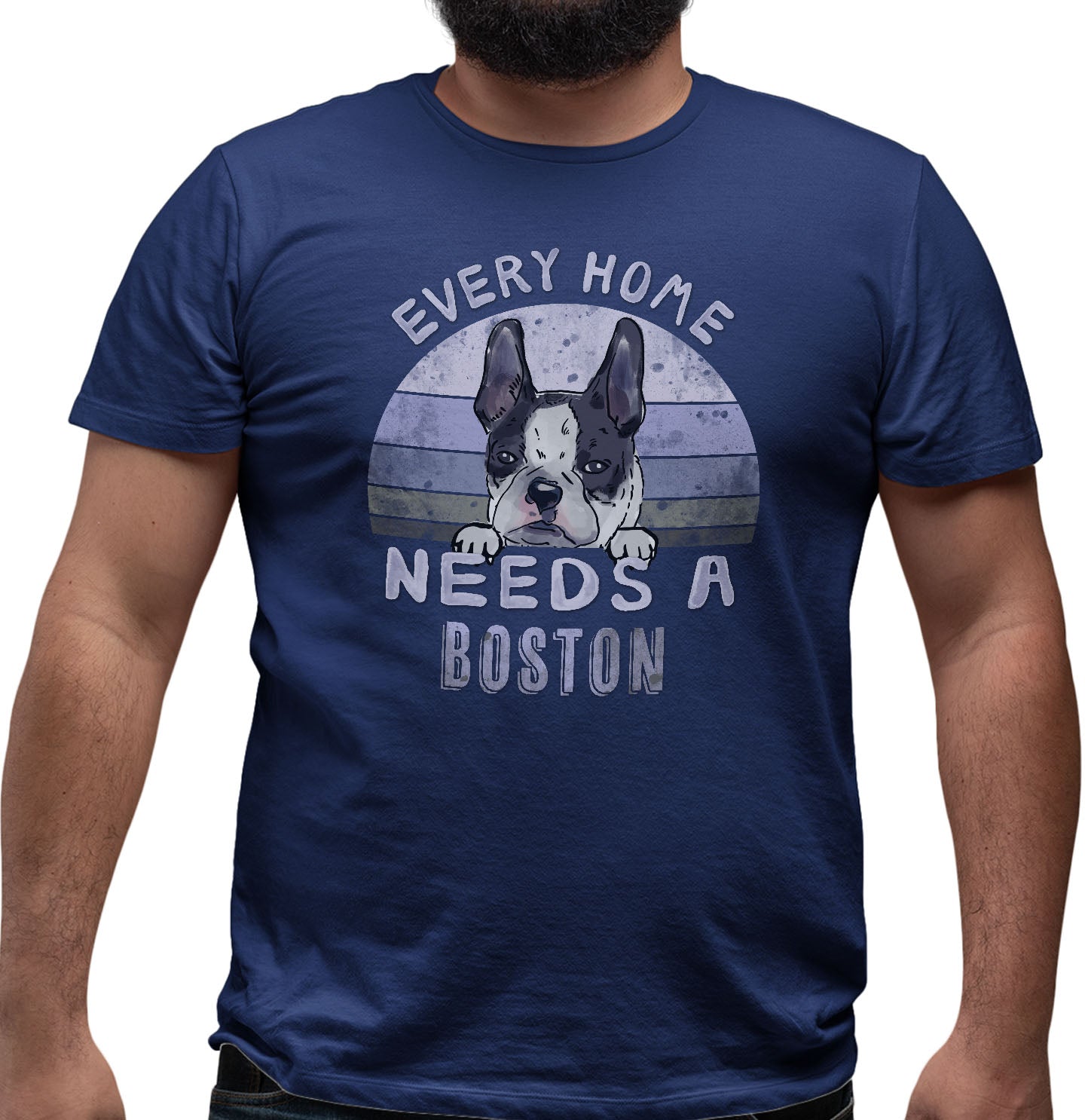 Every Home Needs a Boston Terrier - Adult Unisex T-Shirt