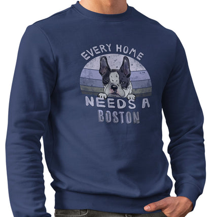 Every Home Needs a Boston Terrier - Adult Unisex Crewneck Sweatshirt