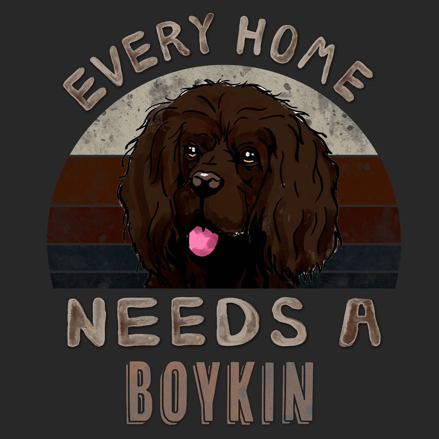 Every Home Needs a Boykin Spaniel - Adult Unisex T-Shirt