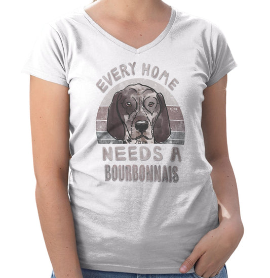 Every Home Needs a Braque du Bourbonnais - Women's V-Neck T-Shirt