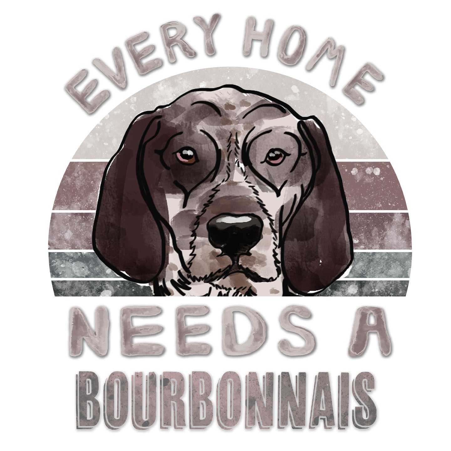 Every Home Needs a Braque du Bourbonnais - Women's V-Neck T-Shirt