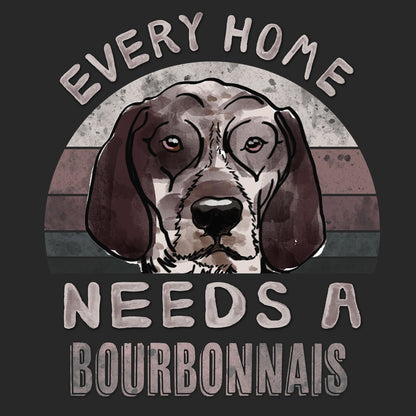 Every Home Needs a Braque du Bourbonnais - Adult Unisex T-Shirt