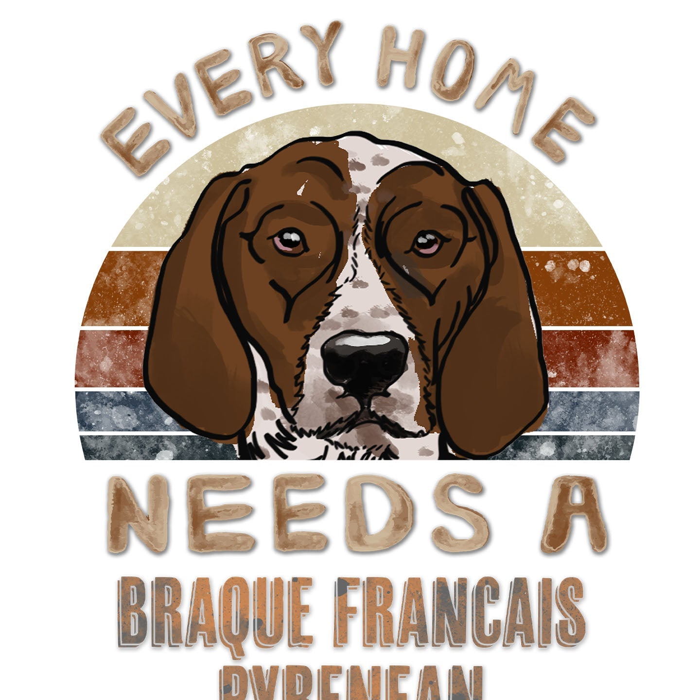 Every Home Needs a Braque Francais Pyrenean - Women's V-Neck T-Shirt