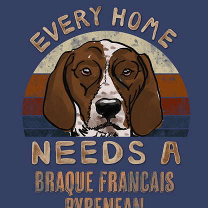 Every Home Needs a Braque Francais Pyrenean - Adult Unisex Crewneck Sweatshirt
