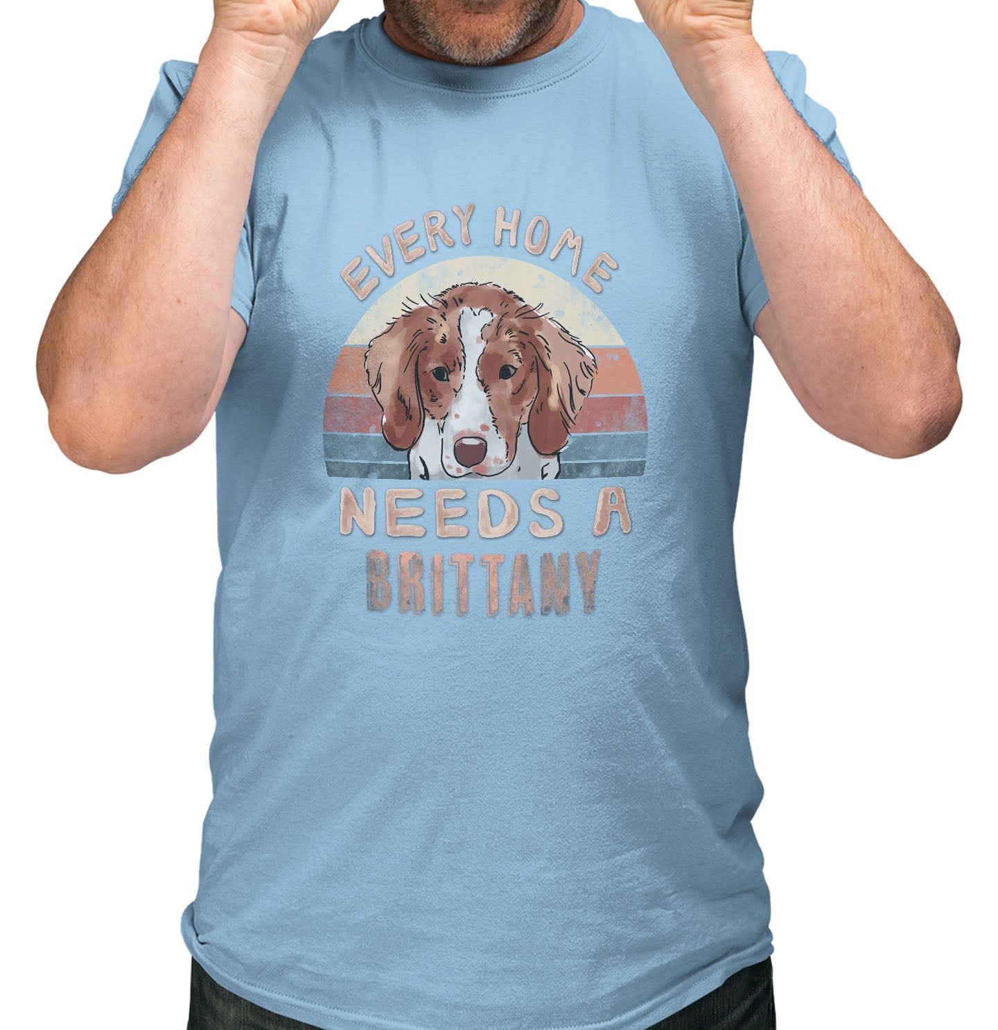 Every Home Needs a Brittany - Adult Unisex T-Shirt