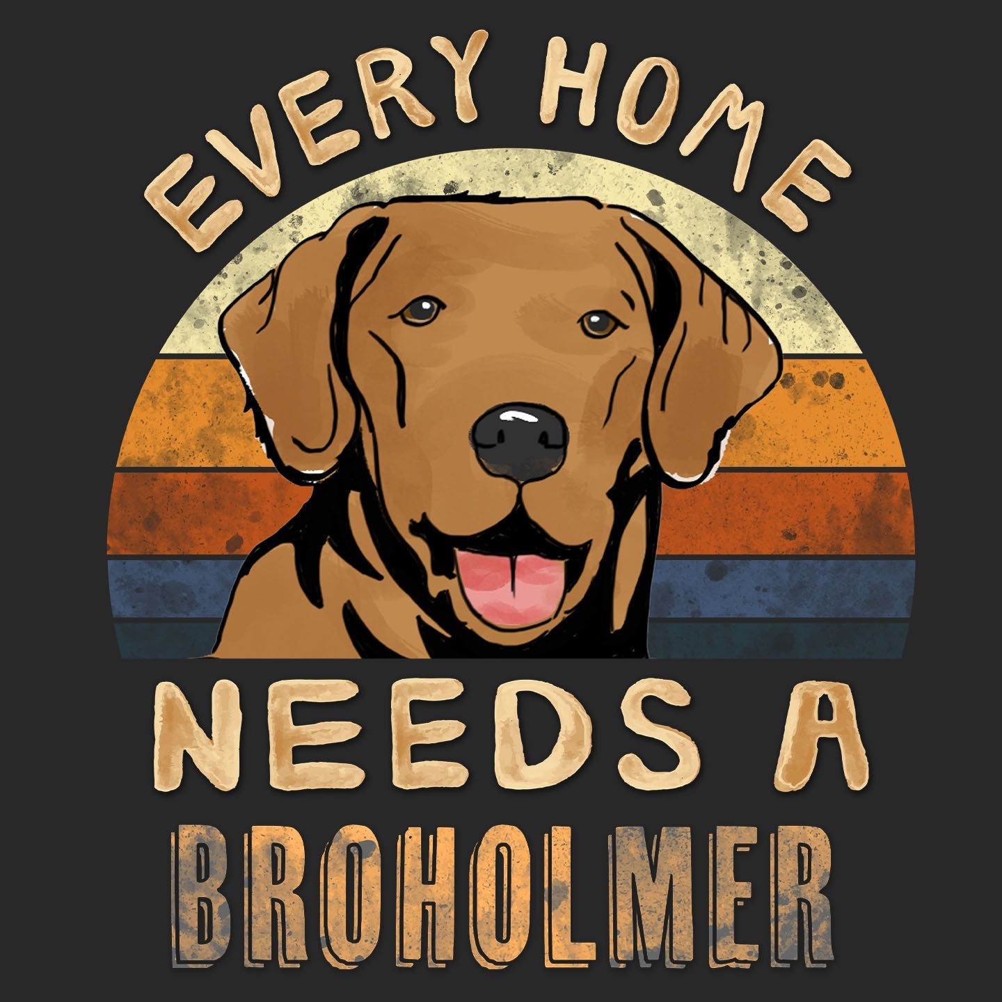 Every Home Needs a Broholmer - Adult Unisex T-Shirt