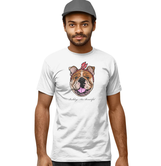 Animal Pride - BullDogs Are Beautiful - Adult Unisex T-Shirt
