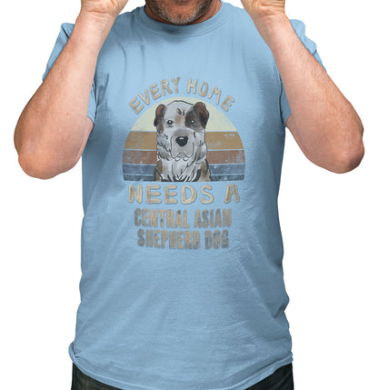 Every Home Needs a Central Asian Shepherd Dog - Adult Unisex T-Shirt