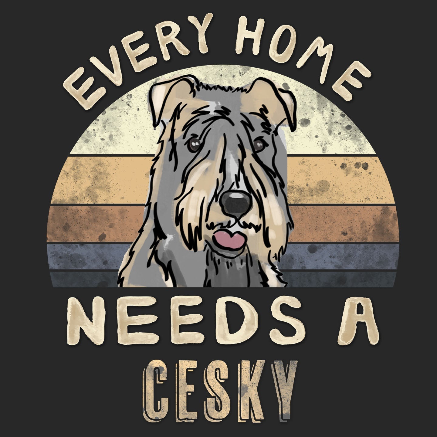 Every Home Needs a Cesky Terrier - Adult Unisex T-Shirt