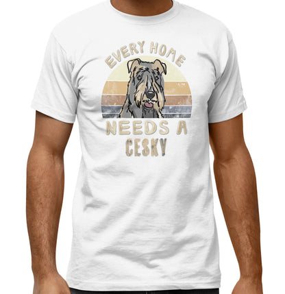 Every Home Needs a Cesky Terrier - Adult Unisex T-Shirt