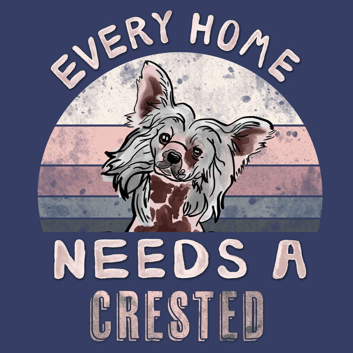 Every Home Needs a Chinese Crested - Adult Unisex Crewneck Sweatshirt
