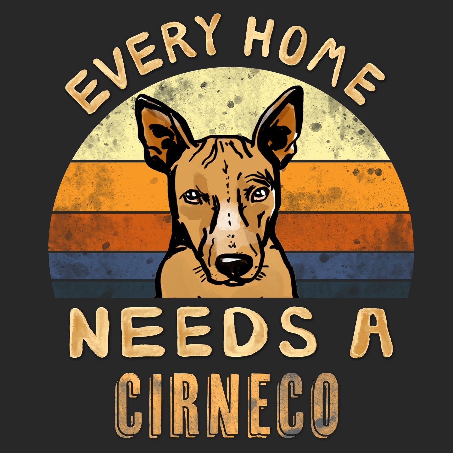 Every Home Needs a Cirneco dell Etna - Adult Unisex T-Shirt