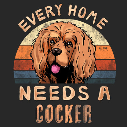 Every Home Needs a Cocker Spaniel - Adult Unisex T-Shirt
