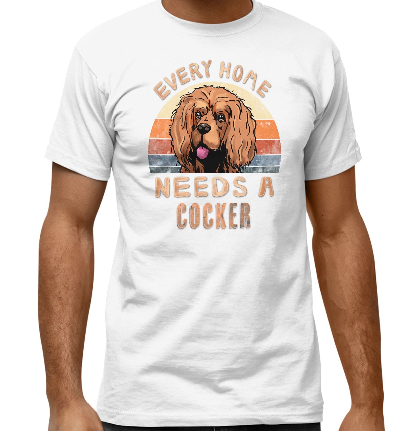 Every Home Needs a Cocker Spaniel - Adult Unisex T-Shirt