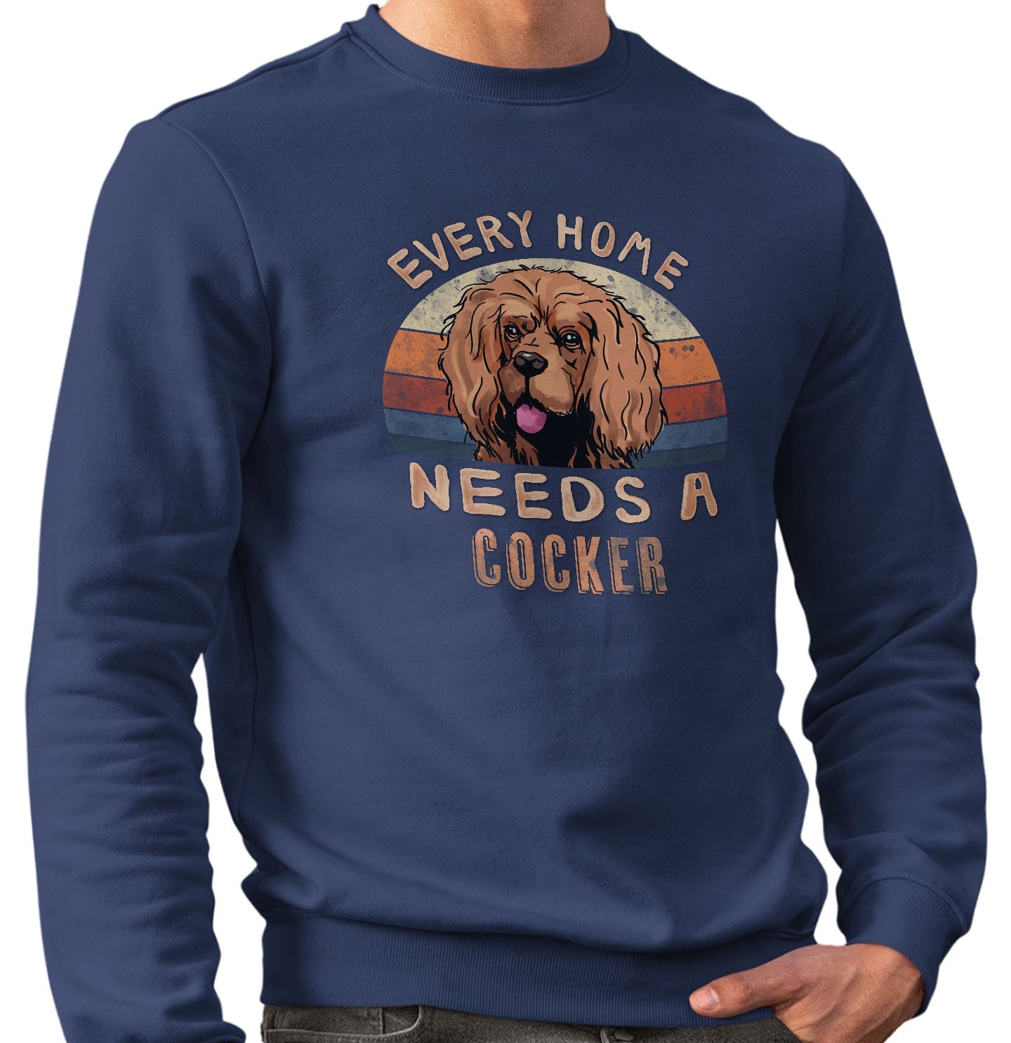 Every Home Needs a Cocker Spaniel - Adult Unisex Crewneck Sweatshirt
