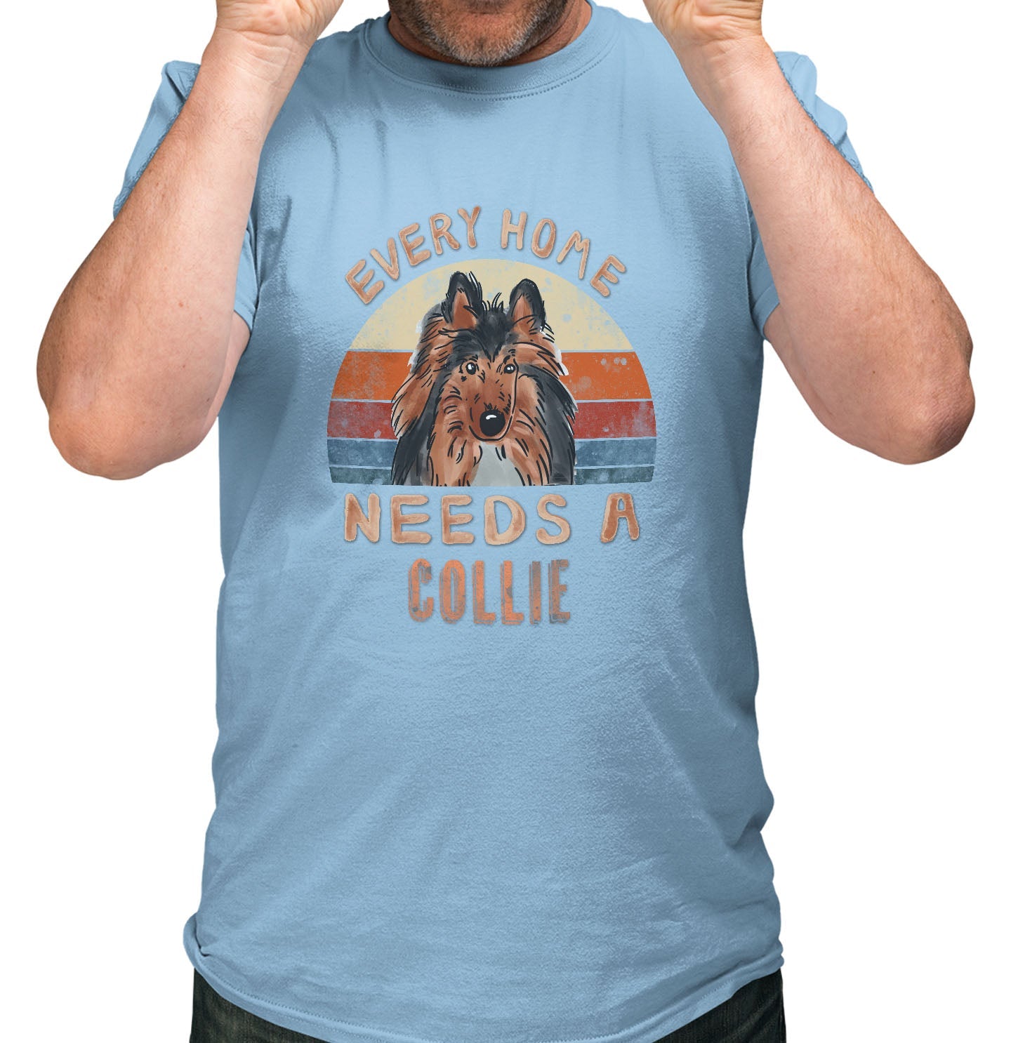 Every Home Needs a Collie - Adult Unisex T-Shirt