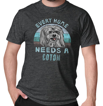 Every Home Needs a Coton de Tulear - Adult Unisex T-Shirt