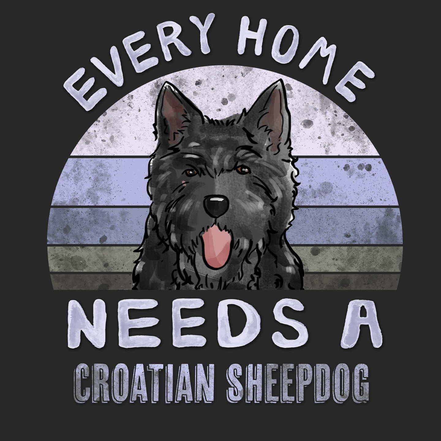 Every Home Needs a Croatian Sheepdog - Adult Unisex T-Shirt