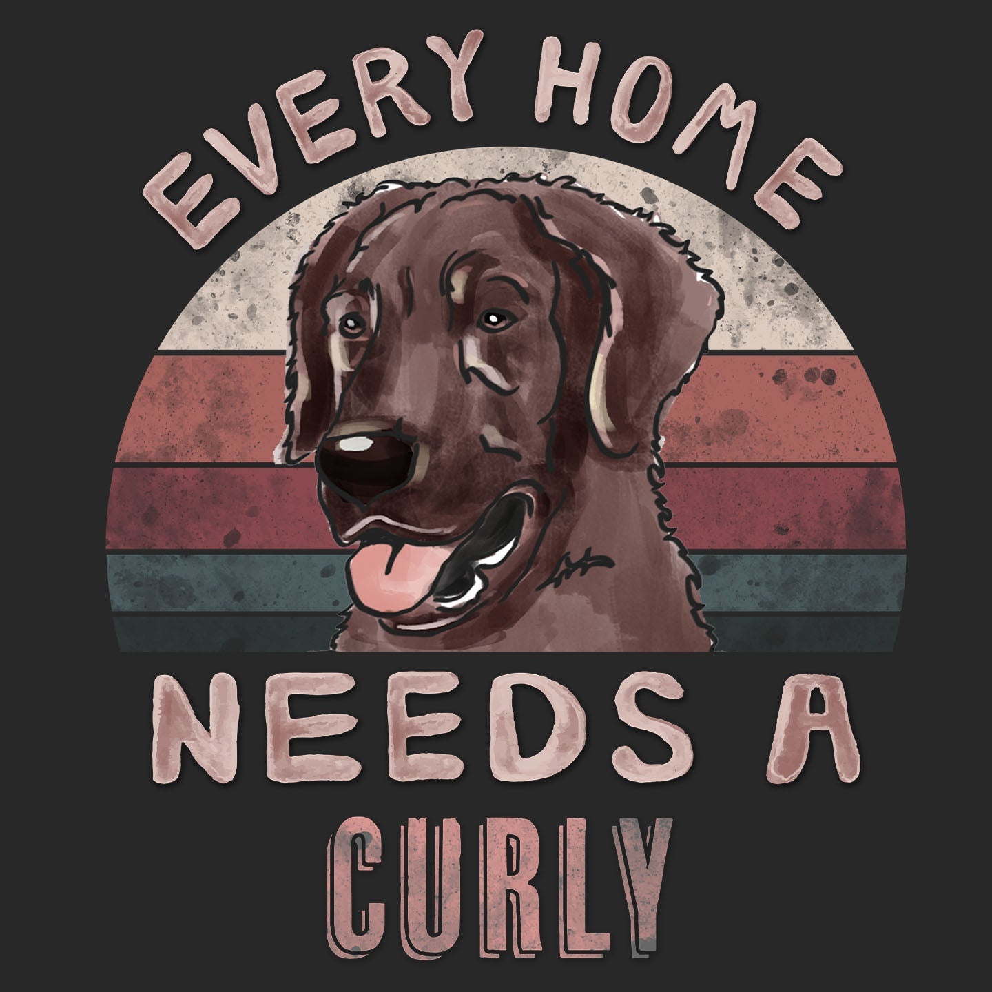 Every Home Needs a Curly-Coated Retriever - Adult Unisex T-Shirt