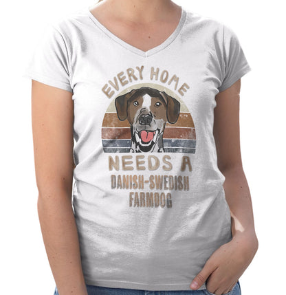 Every Home Needs a Danish-Swedish Farmdog - Women's V-Neck T-Shirt