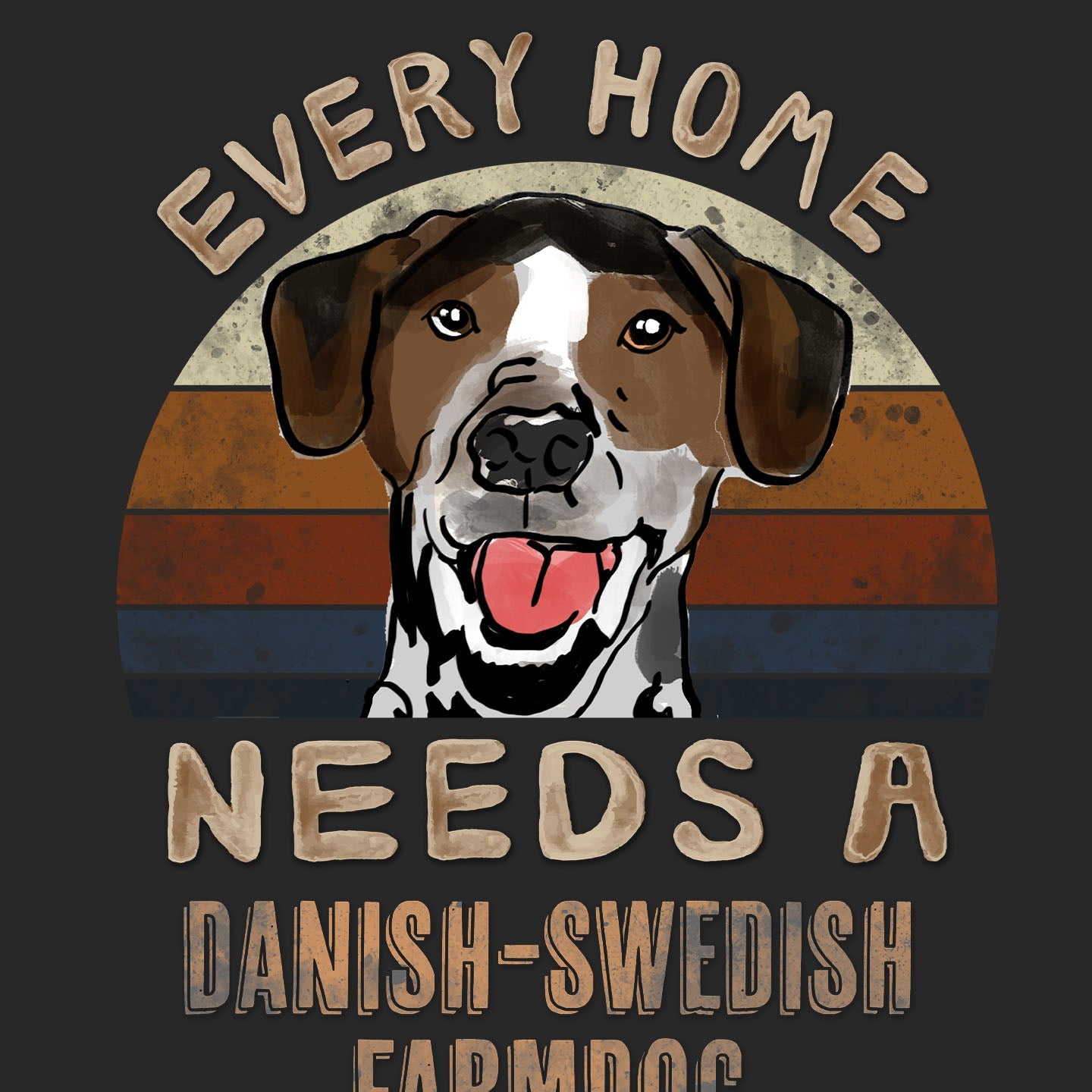 Every Home Needs a Danish-Swedish Farmdog - Adult Unisex T-Shirt