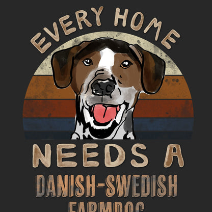 Every Home Needs a Danish-Swedish Farmdog - Adult Unisex T-Shirt