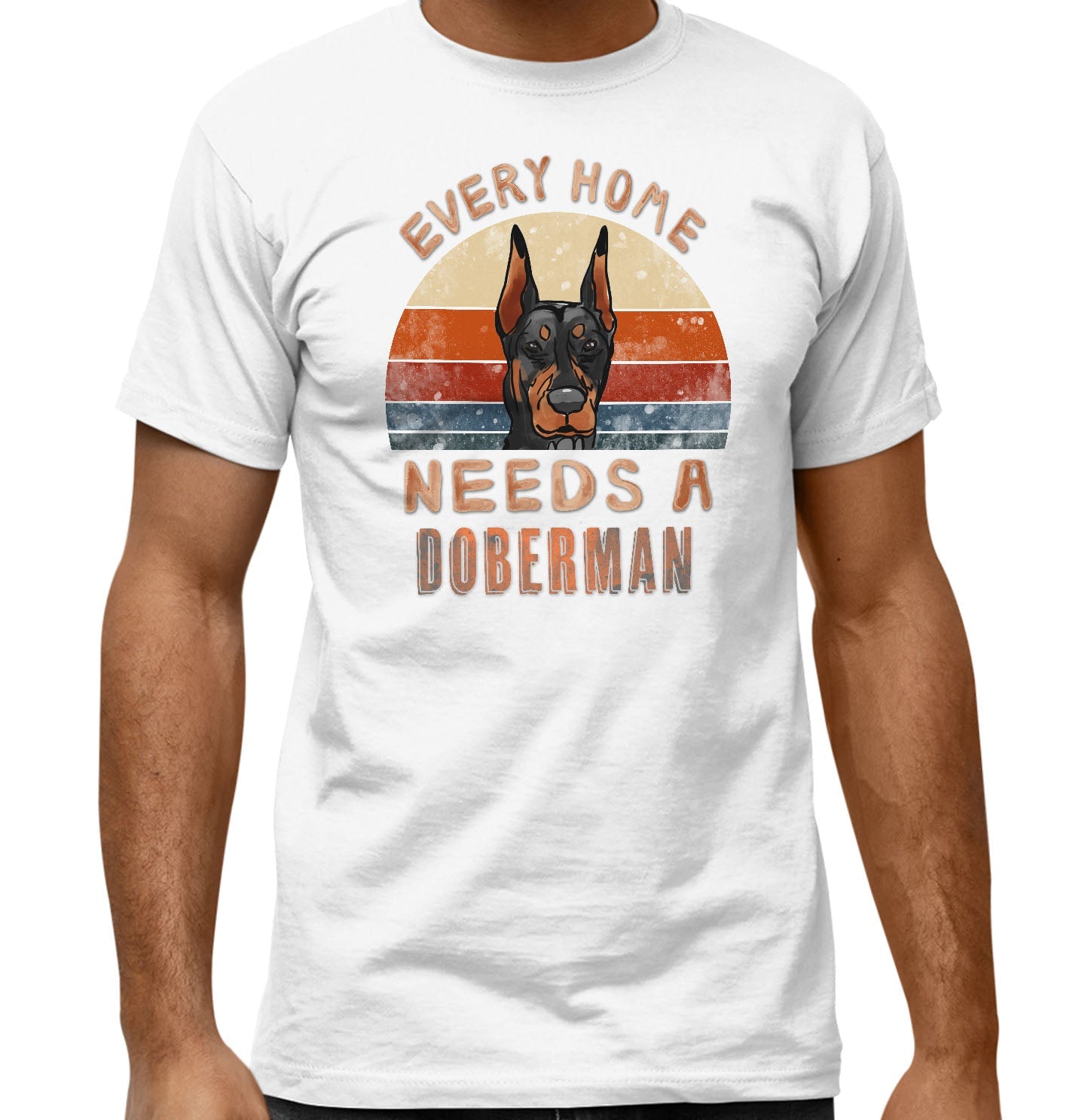 Every Home Needs a Doberman Pinscher - Adult Unisex T-Shirt